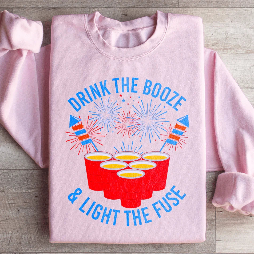 Drink The Booze & Light The Fuse Sweatshirt - WonderingCloth