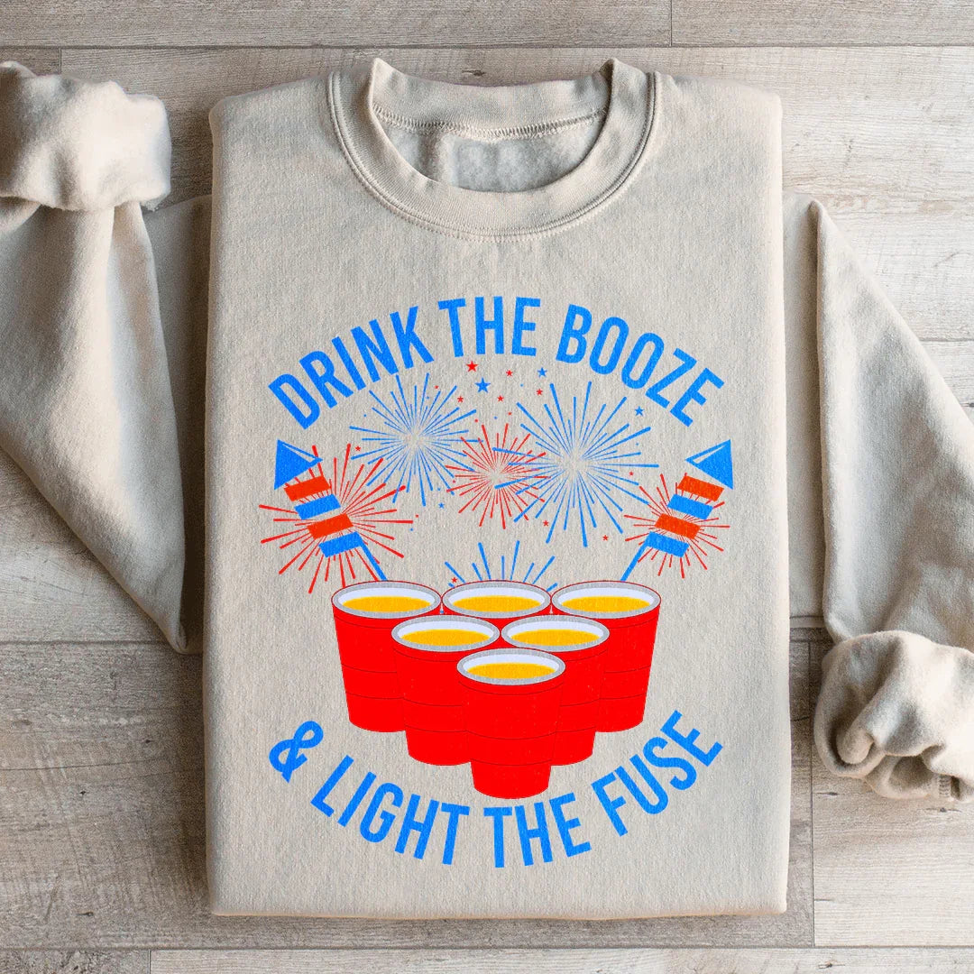 Drink The Booze & Light The Fuse Sweatshirt - WonderingCloth