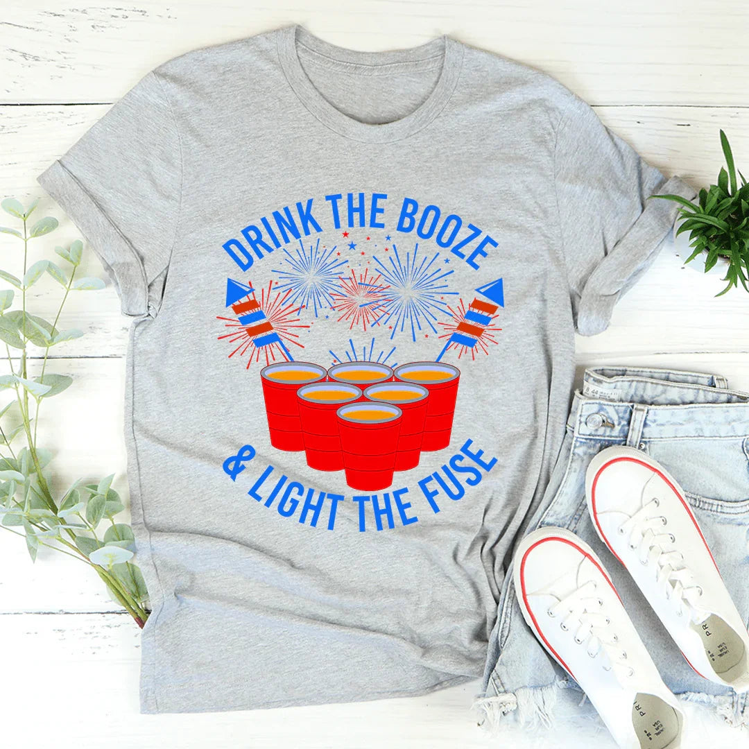 Drink The Booze & Light The Fuse Tee - WonderingCloth