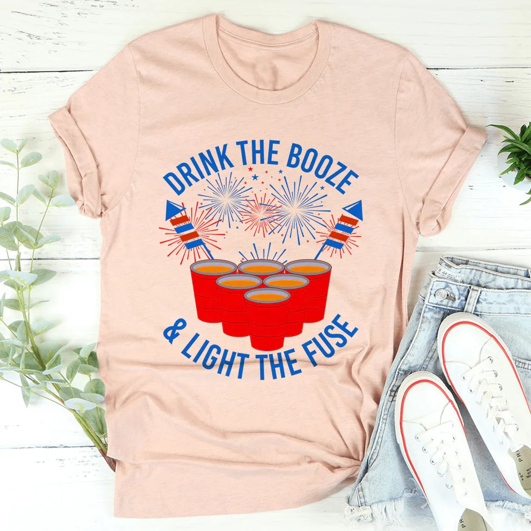 Drink The Booze & Light The Fuse Tee - WonderingCloth