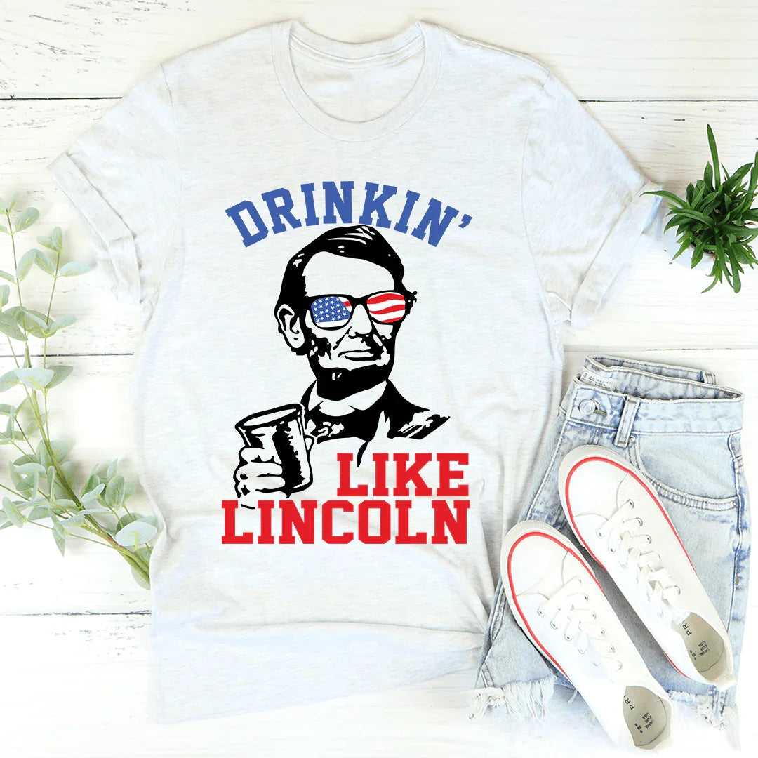 Drinkin' Like Lincoln Tee - WonderingCloth