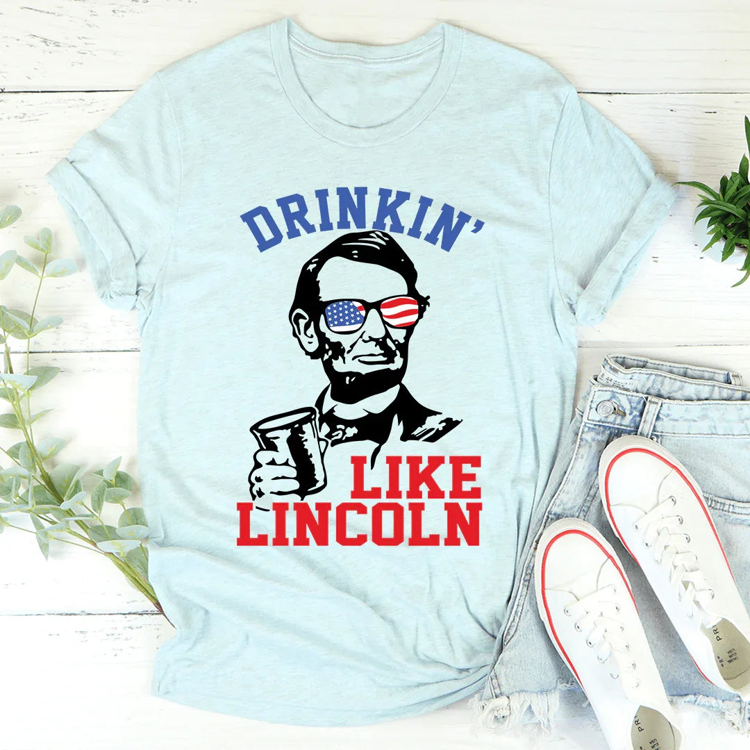 Drinkin' Like Lincoln Tee - WonderingCloth