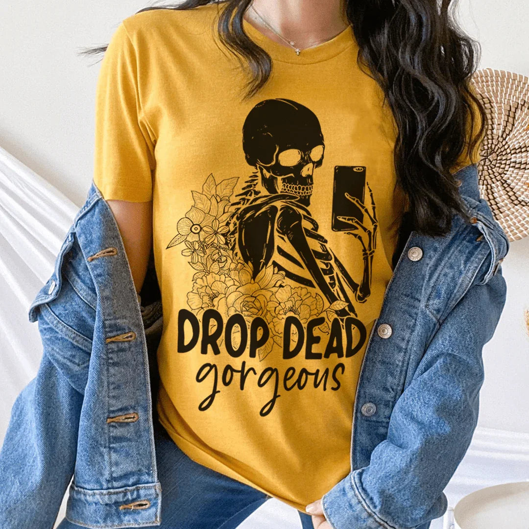 Drop Dead Gorgeous Tee - WonderingCloth