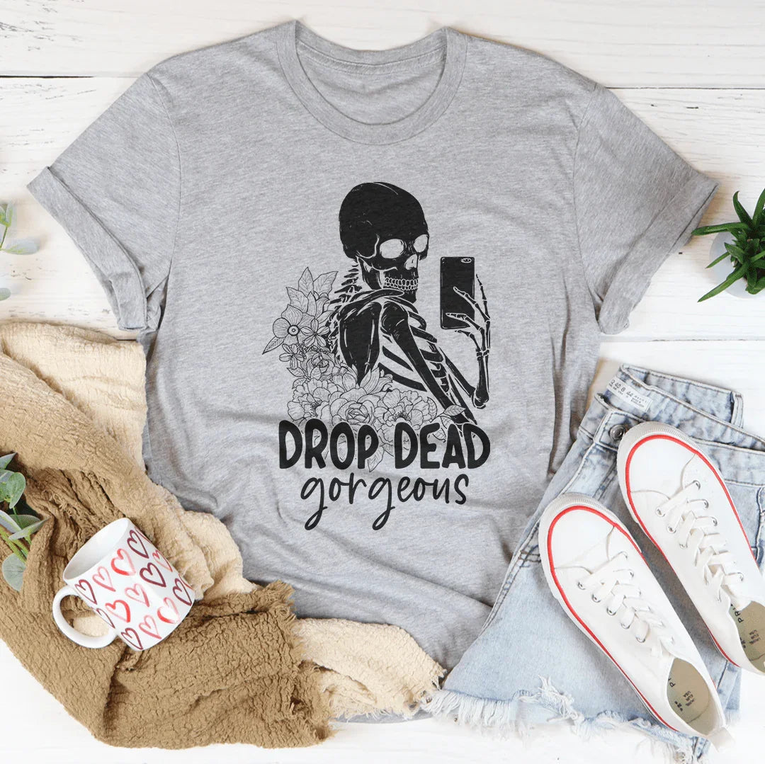Drop Dead Gorgeous Tee - WonderingCloth