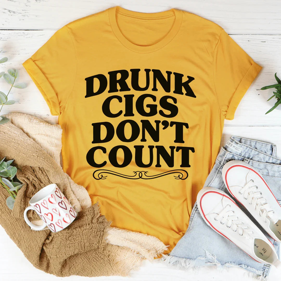 Drunk Cigs Don't Count Tee - WonderingCloth