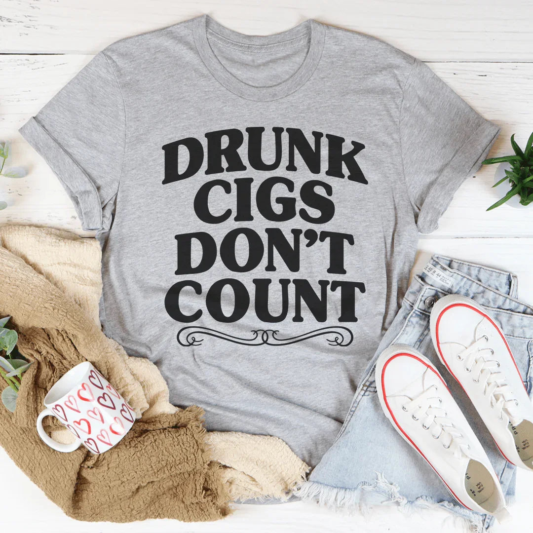 Drunk Cigs Don't Count Tee - WonderingCloth