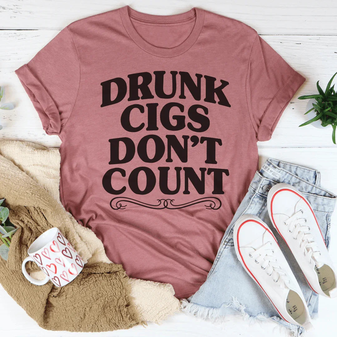 Drunk Cigs Don't Count Tee - WonderingCloth
