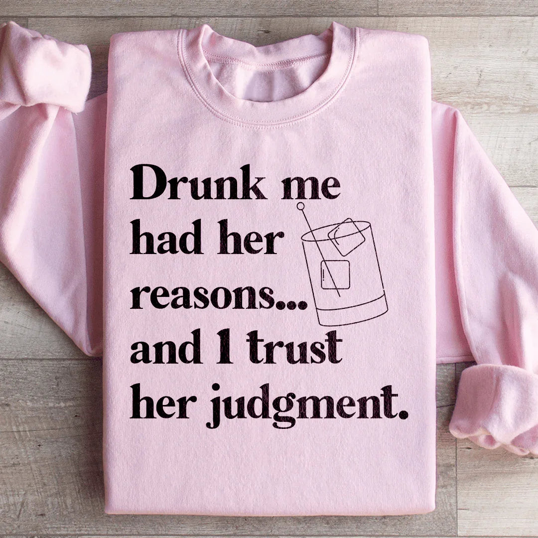 Drunk Me Had Her Reasons Sweatshirt - WonderingCloth