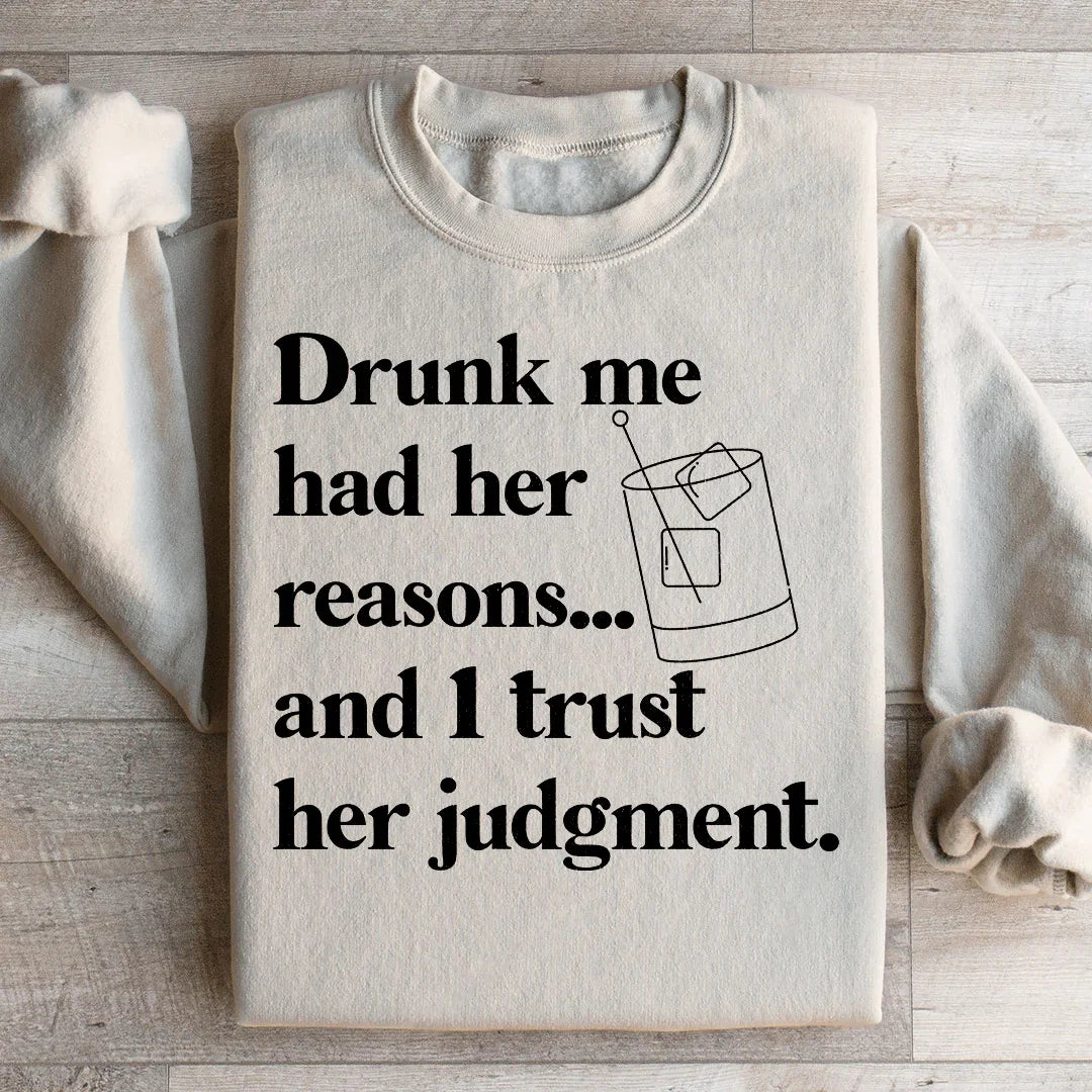 Drunk Me Had Her Reasons Sweatshirt - WonderingCloth