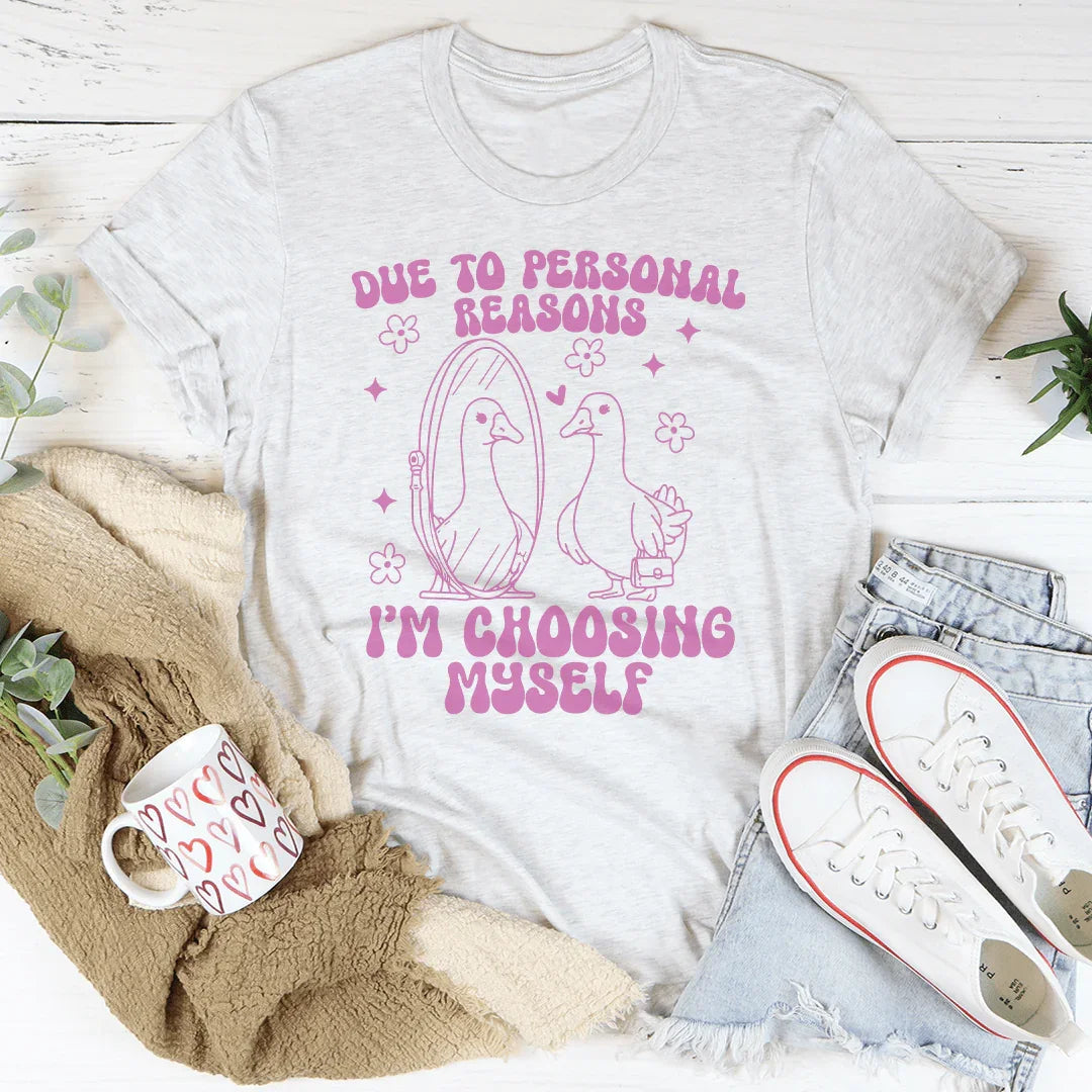 Due To Personal Reasons I’m Choosing Myself Tee - WonderingCloth