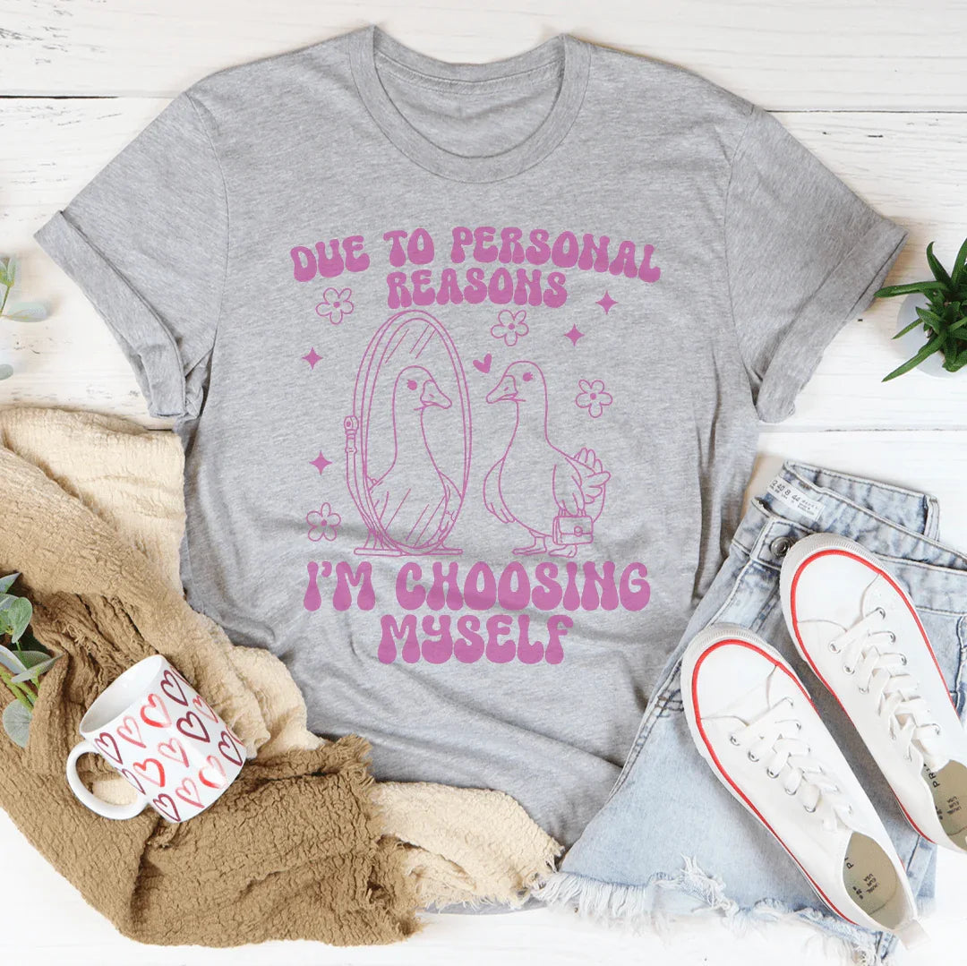 Due To Personal Reasons I’m Choosing Myself Tee - WonderingCloth