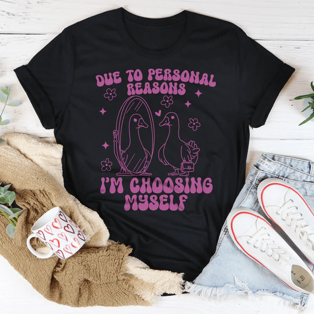 Due To Personal Reasons I’m Choosing Myself Tee - WonderingCloth