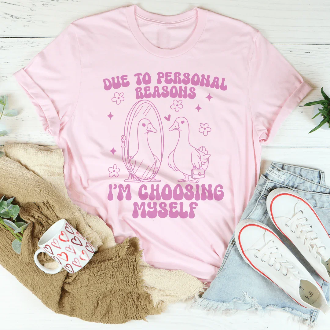 Due To Personal Reasons I’m Choosing Myself Tee - WonderingCloth