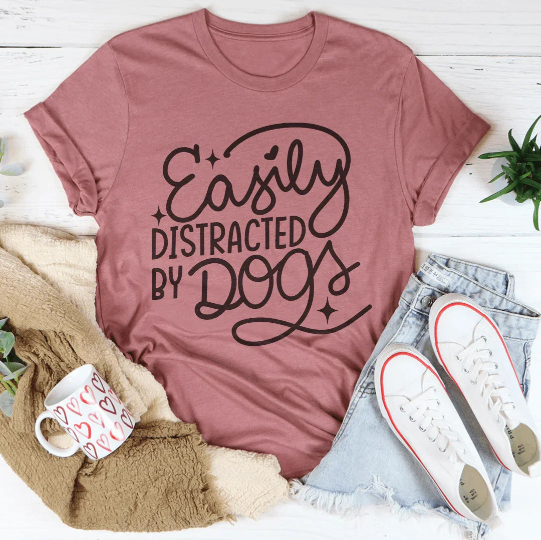 Easily Distracted By Dogs Tee - WonderingCloth