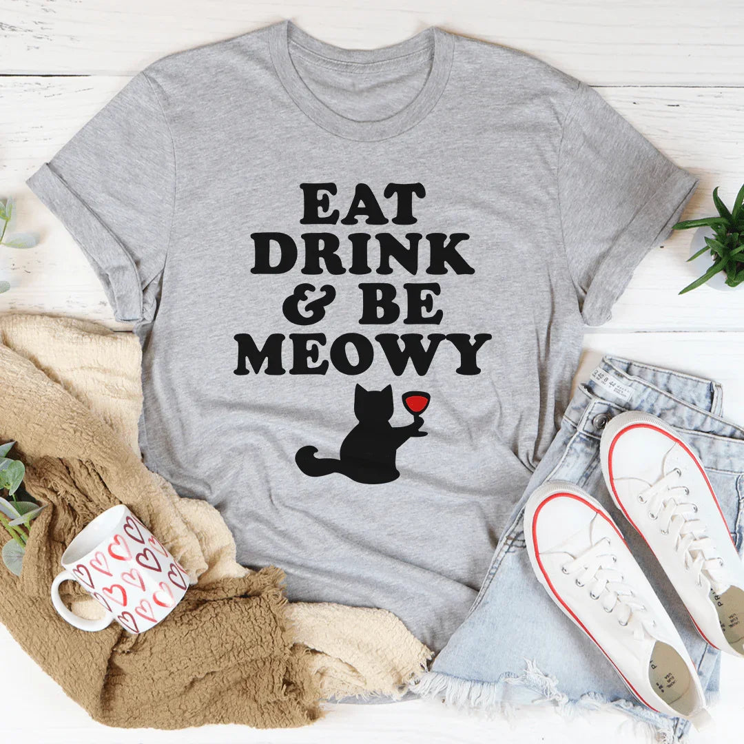 Eat Drink & Be Meowy Tee - WonderingCloth