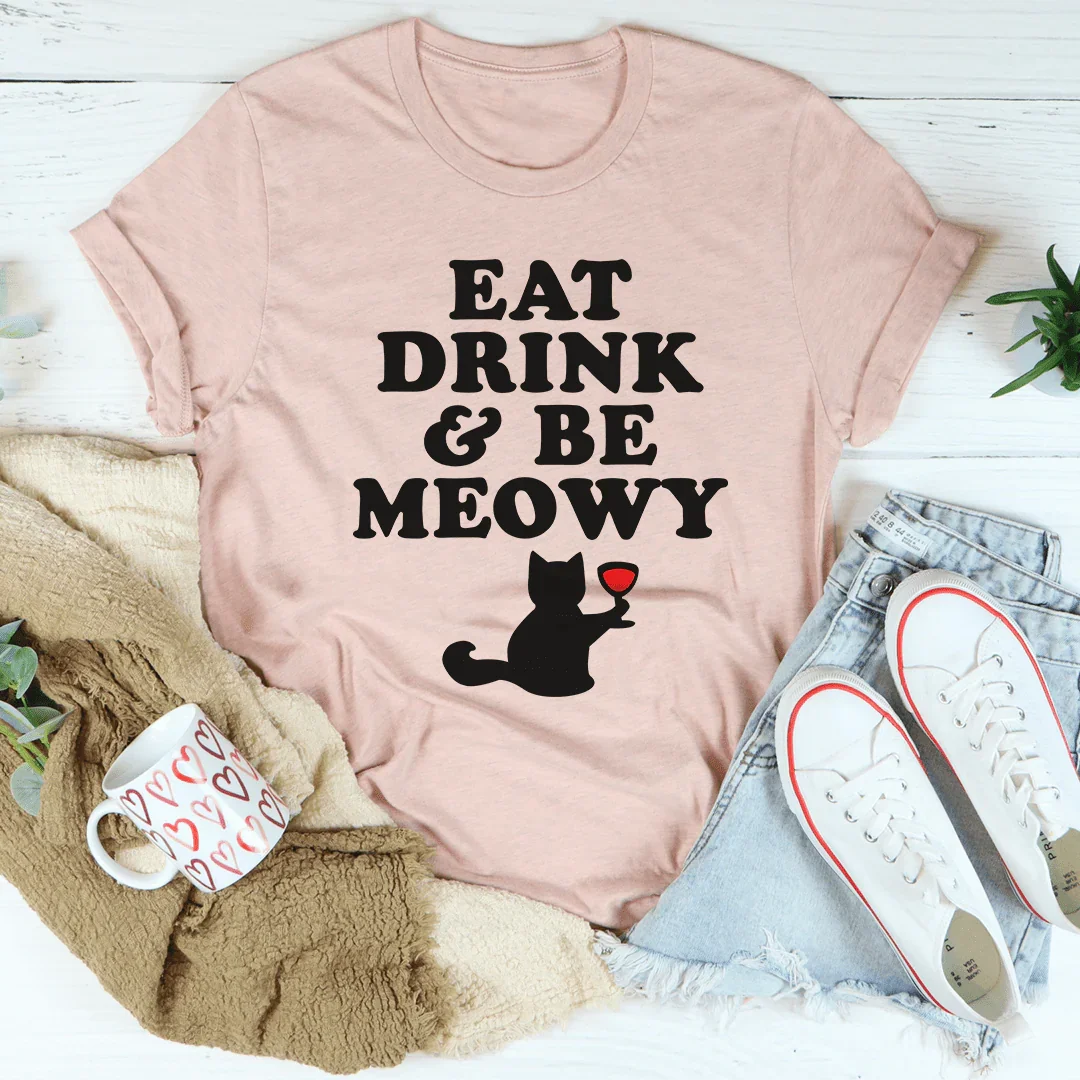 Eat Drink & Be Meowy Tee - WonderingCloth