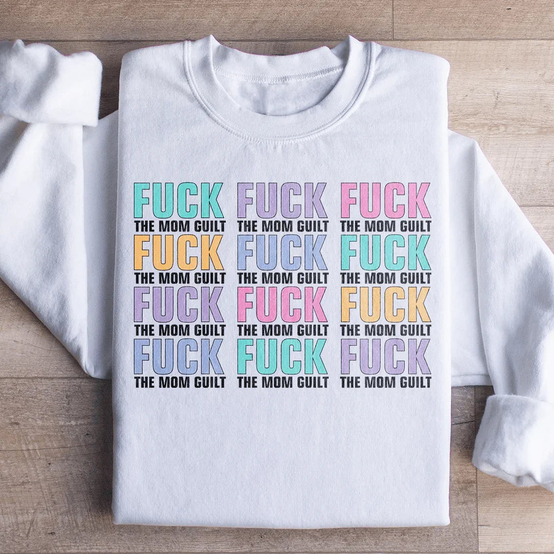 Eff The Mom Guilt Sweatshirt - WonderingCloth