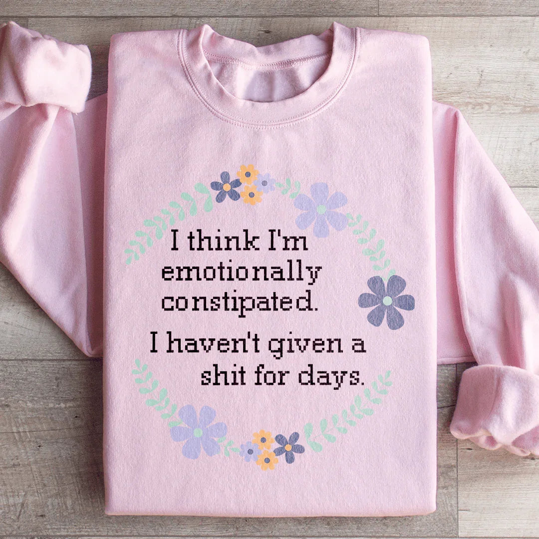 Emotionally Constipated Sweatshirt - WonderingCloth