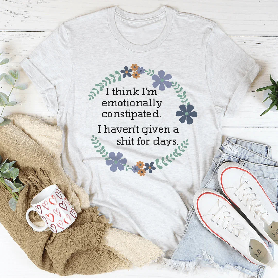 Emotionally Constipated Tee - WonderingCloth