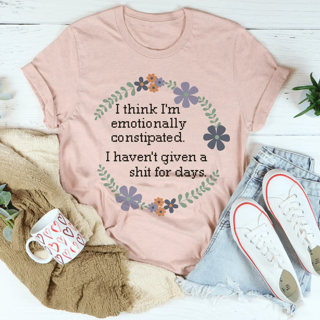 Emotionally Constipated Tee - WonderingCloth