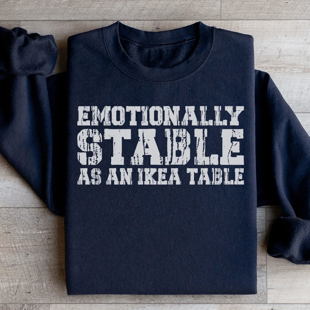 Emotionally Stable Sweatshirt - WonderingCloth