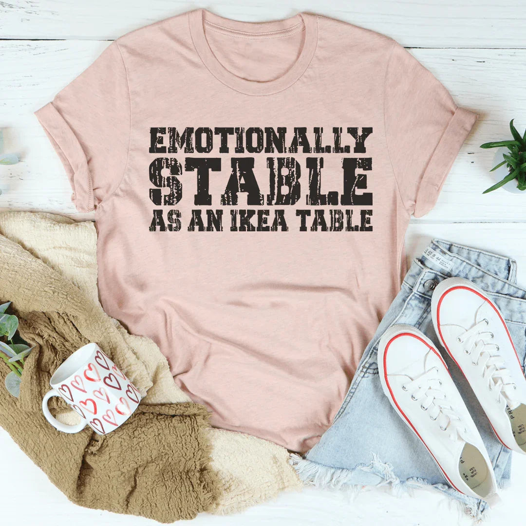Emotionally Stable Tee - WonderingCloth