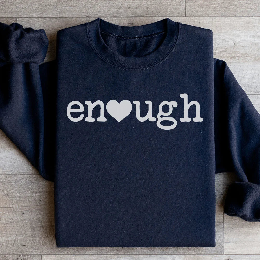 Enough Sweatshirt - WonderingCloth
