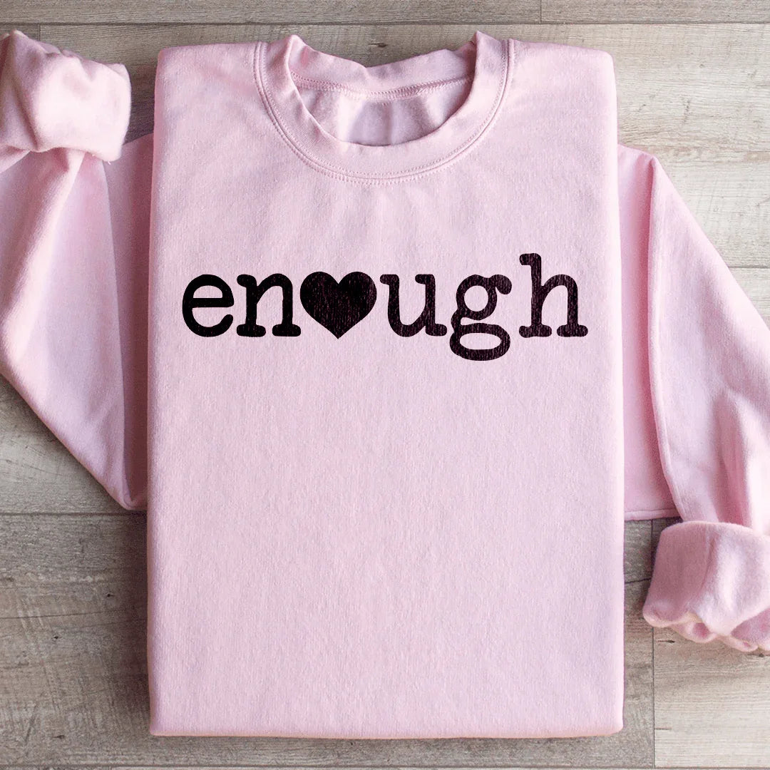 Enough Sweatshirt - WonderingCloth