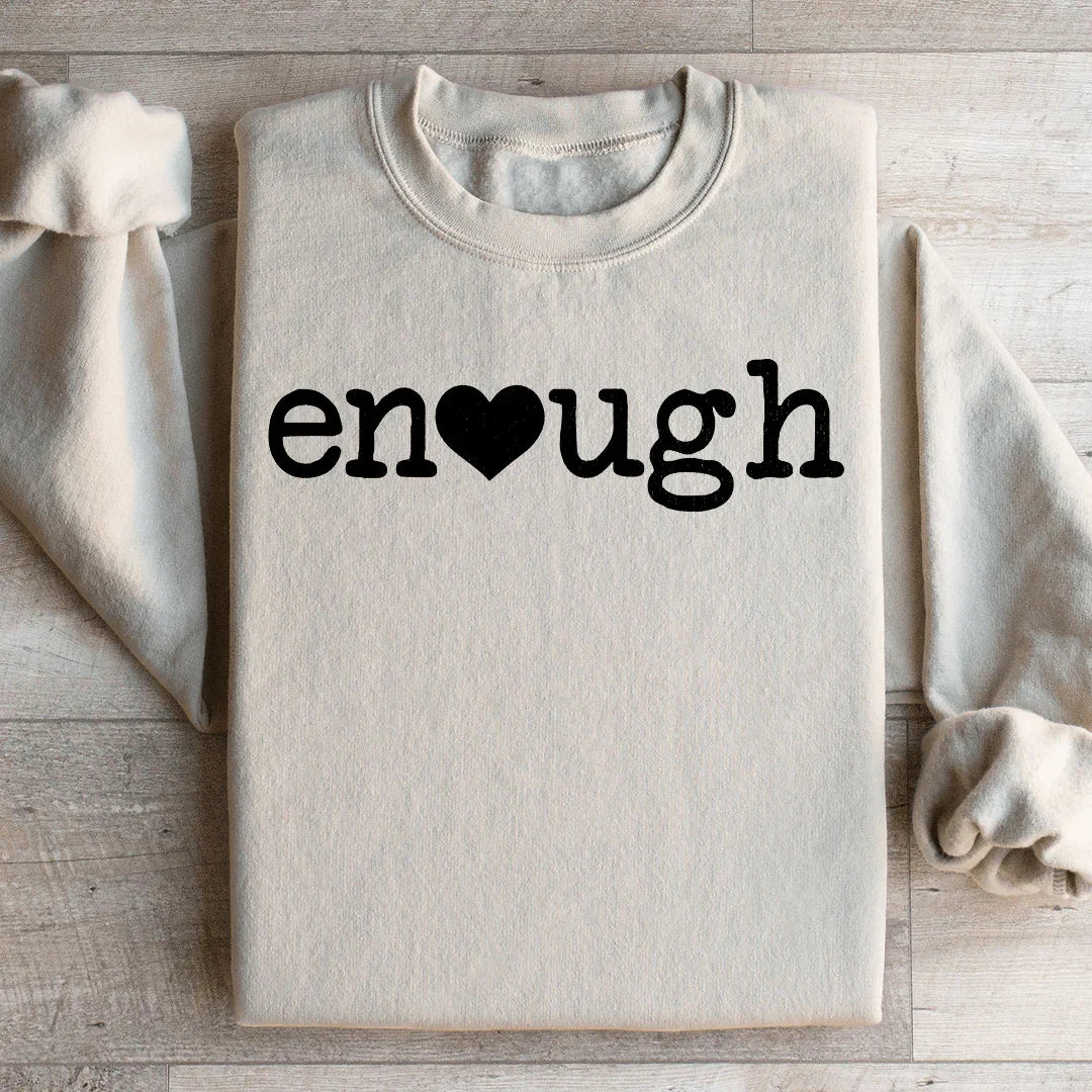 Enough Sweatshirt - WonderingCloth