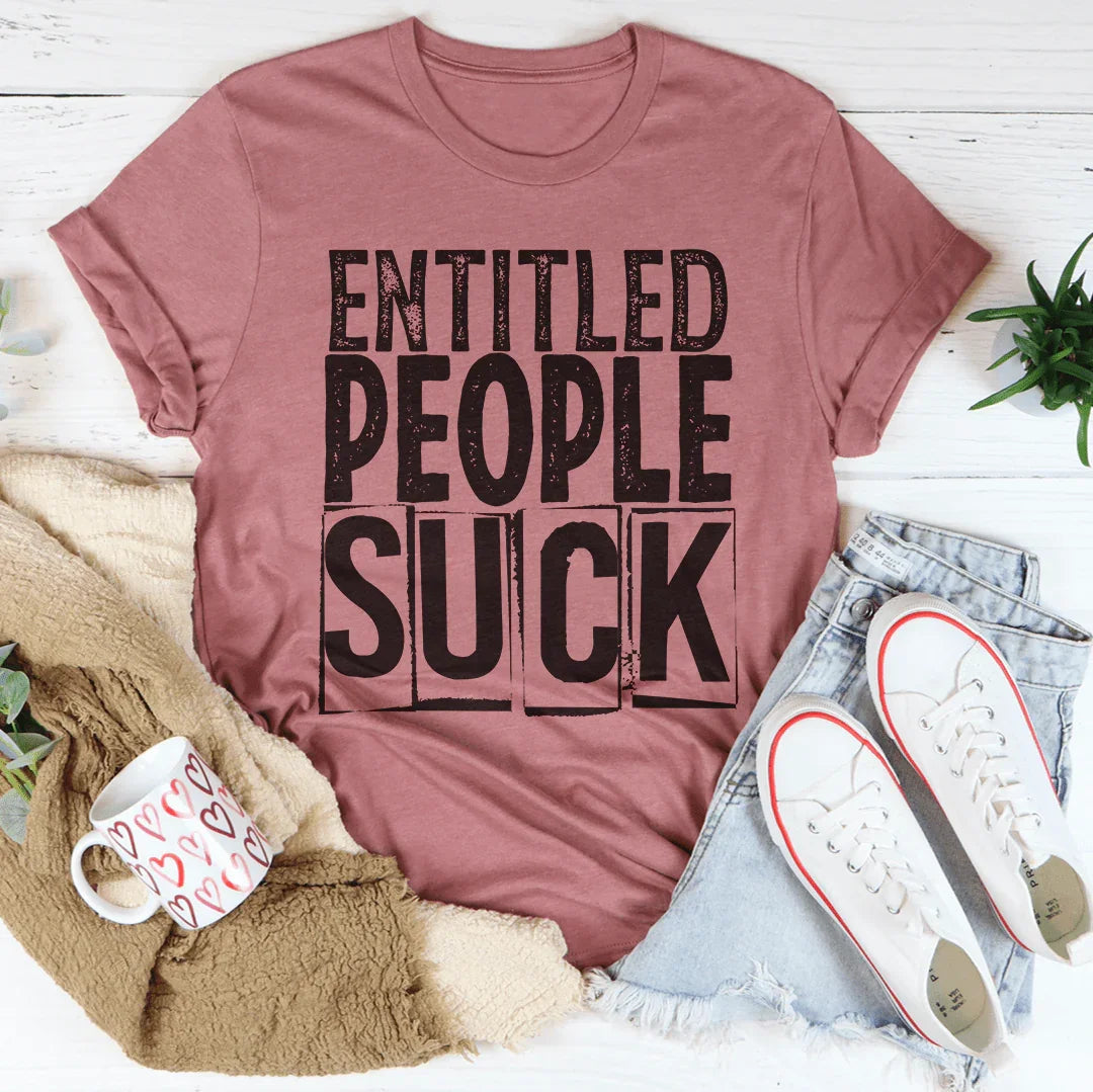 Entitled People Suck Tee - WonderingCloth