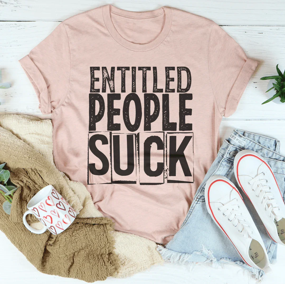 Entitled People Suck Tee - WonderingCloth
