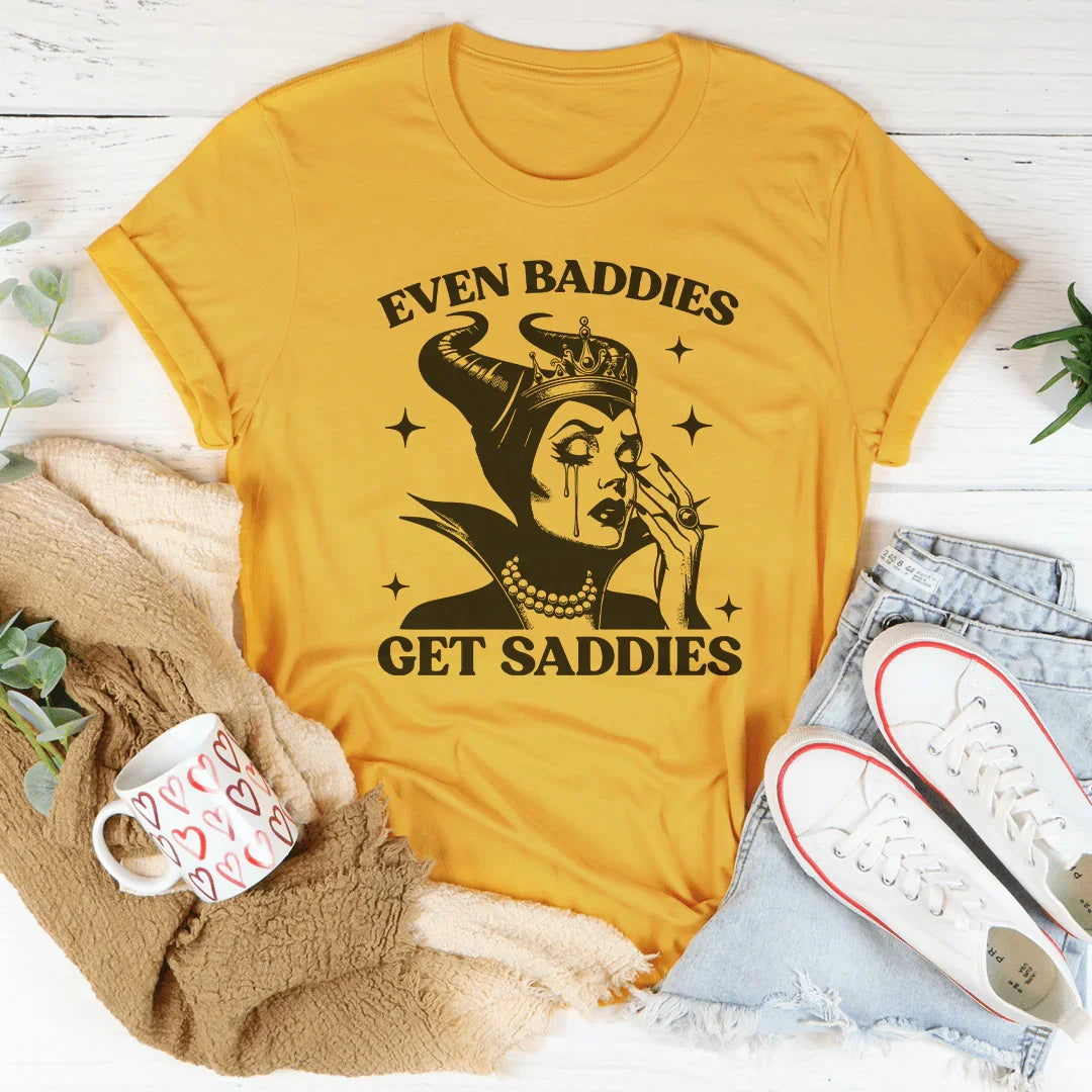 Even Baddies Get Saddies Tee - WonderingCloth