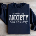 Even My Anxiety Has Anxiety Sweatshirt - WonderingCloth
