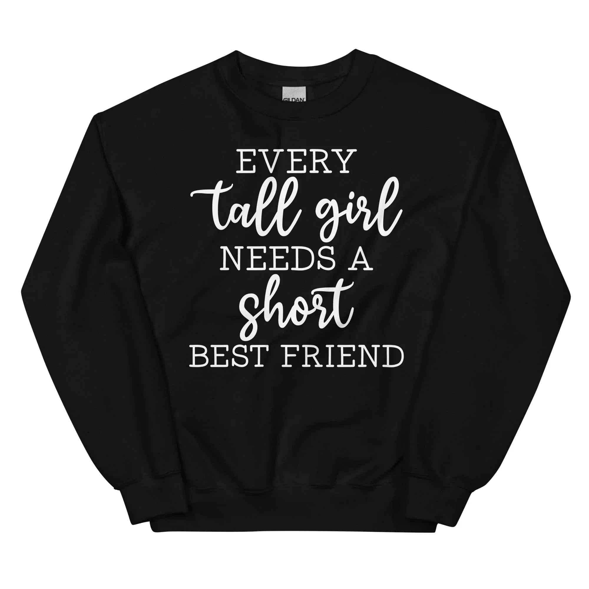 Every Tall Girl Needs A Short Best Friend Sweatshirt - WonderingCloth