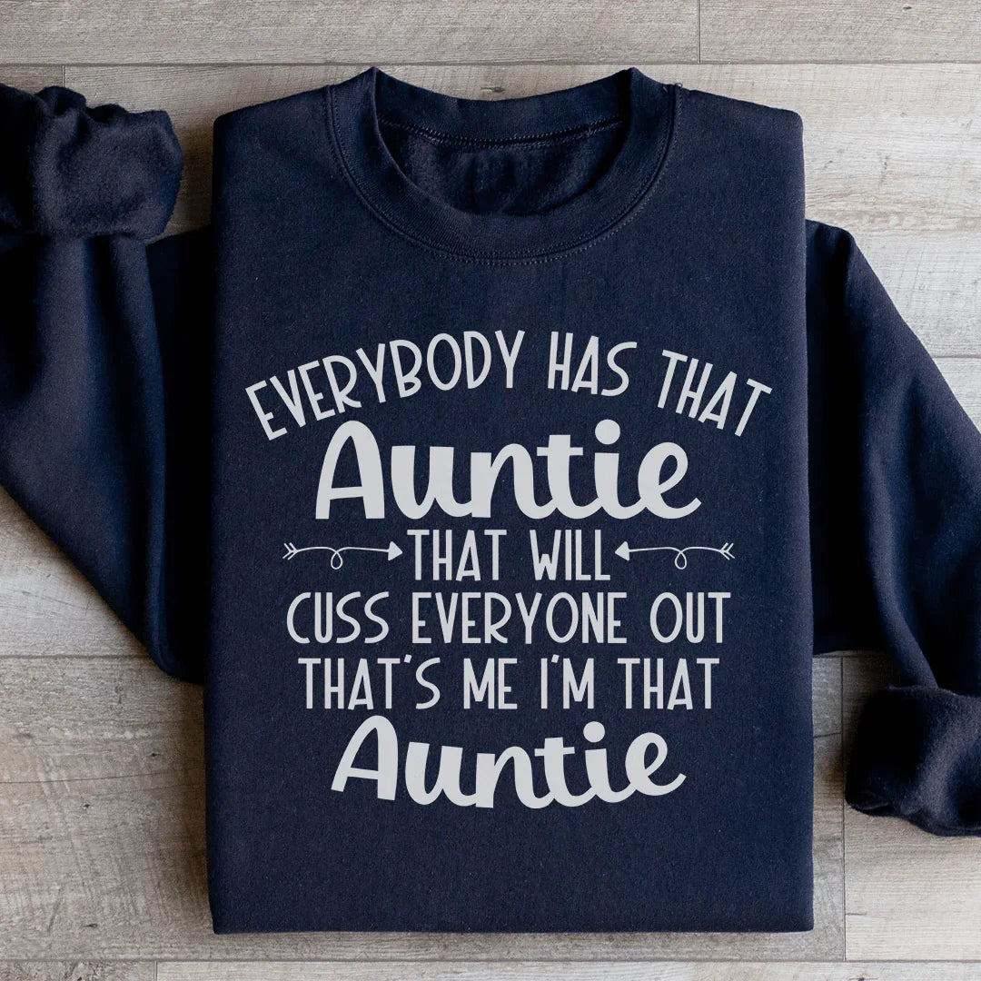 Everybody Has That Auntie That Will Cuss Everyone Out Sweatshirt - WonderingCloth