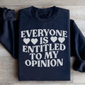 Everyone Is Entitled To My Opinion Sweatshirt - WonderingCloth