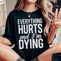 Everything Hurts And I'm Dying Tee - WonderingCloth