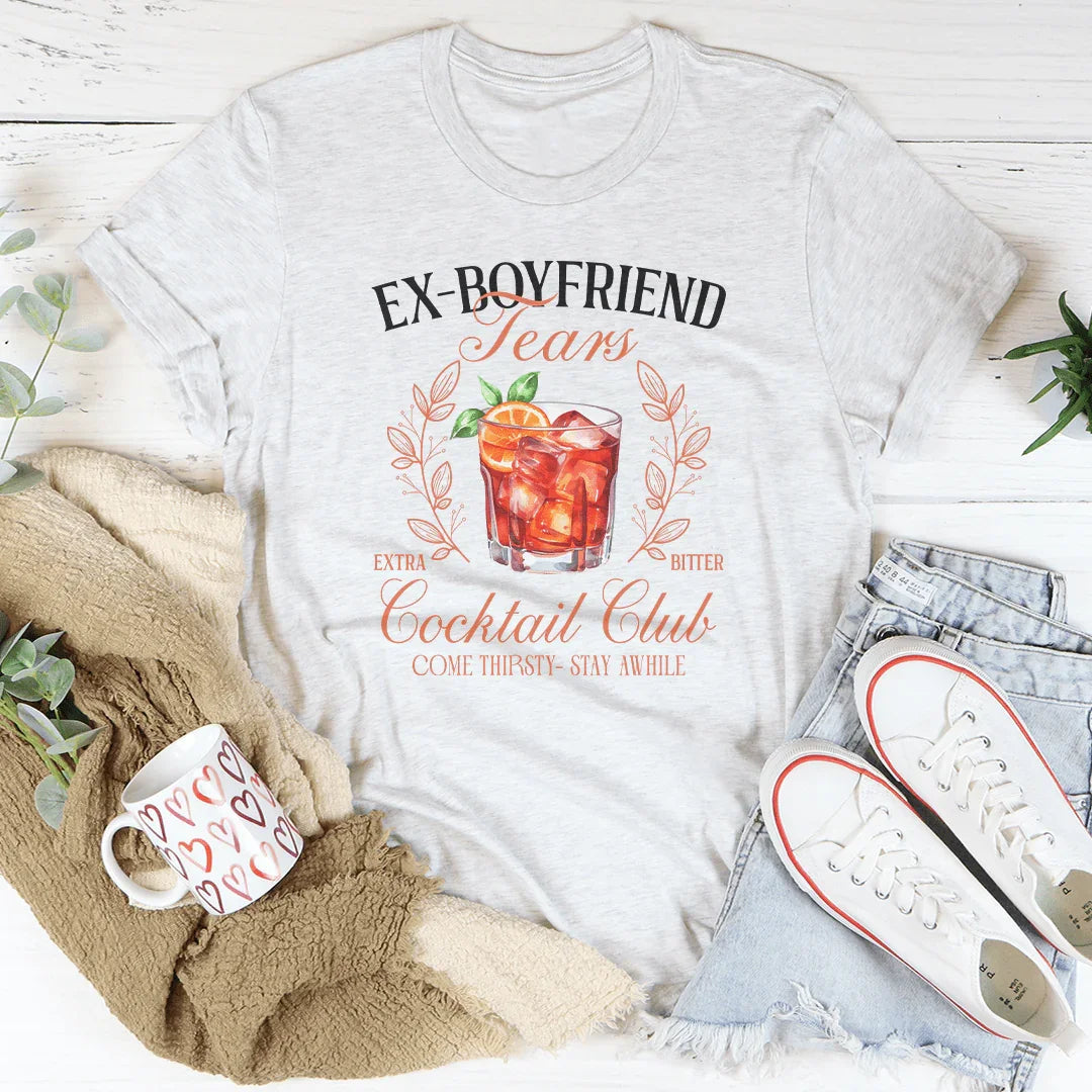 Ex Boyfriend Tears Extra Bitter Cocktail Club Tee - WonderingCloth