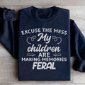 Excuse The Mess My Children Are Making Memories Feral Sweatshirt - WonderingCloth