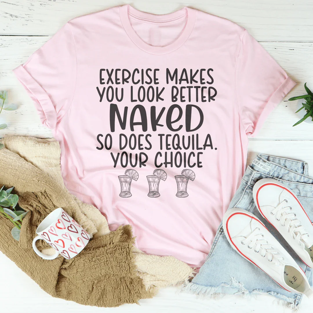 Exercise Makes You Look Better Tee - WonderingCloth