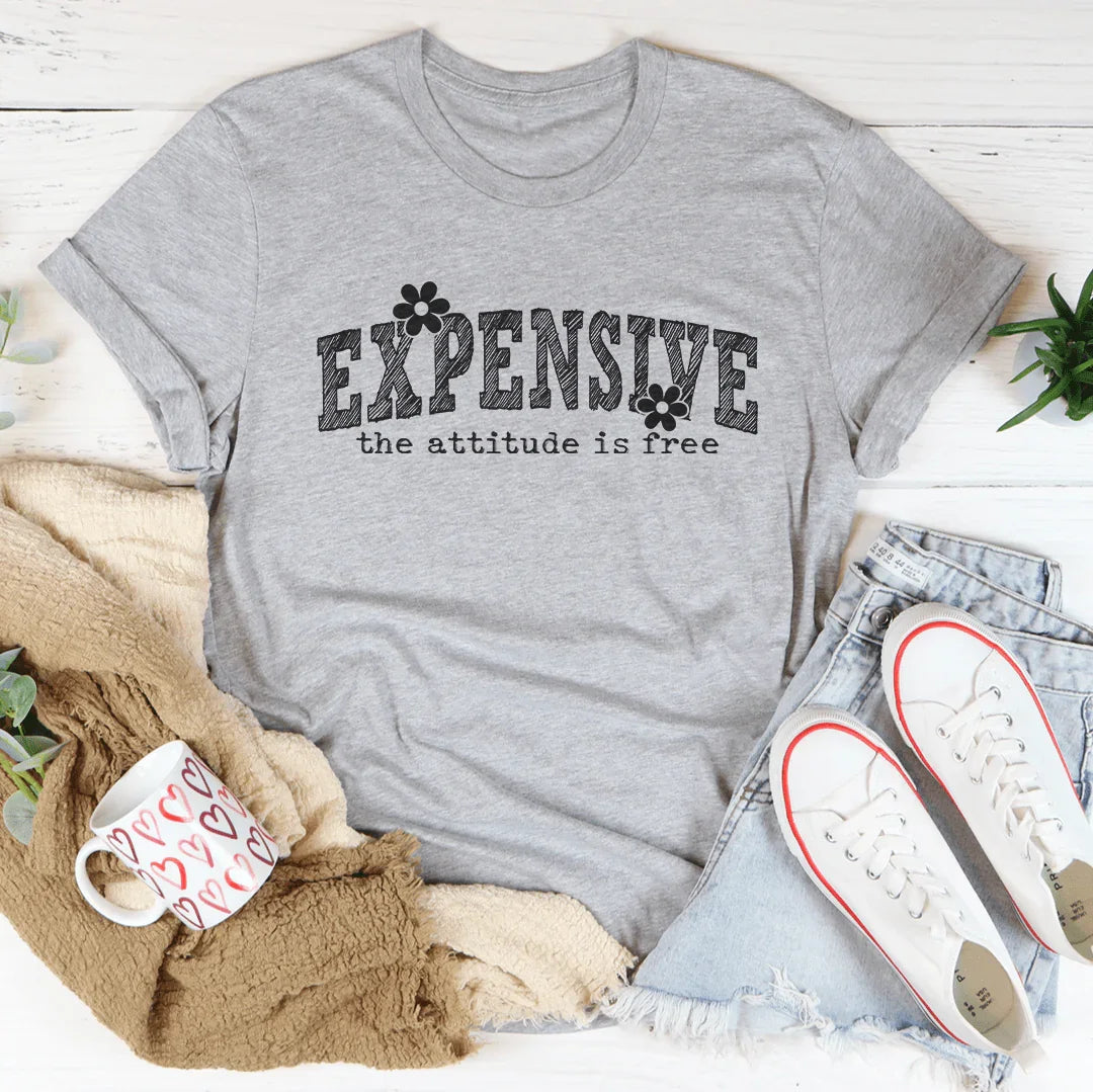 Expensive Attitude Is Free Tee - WonderingCloth