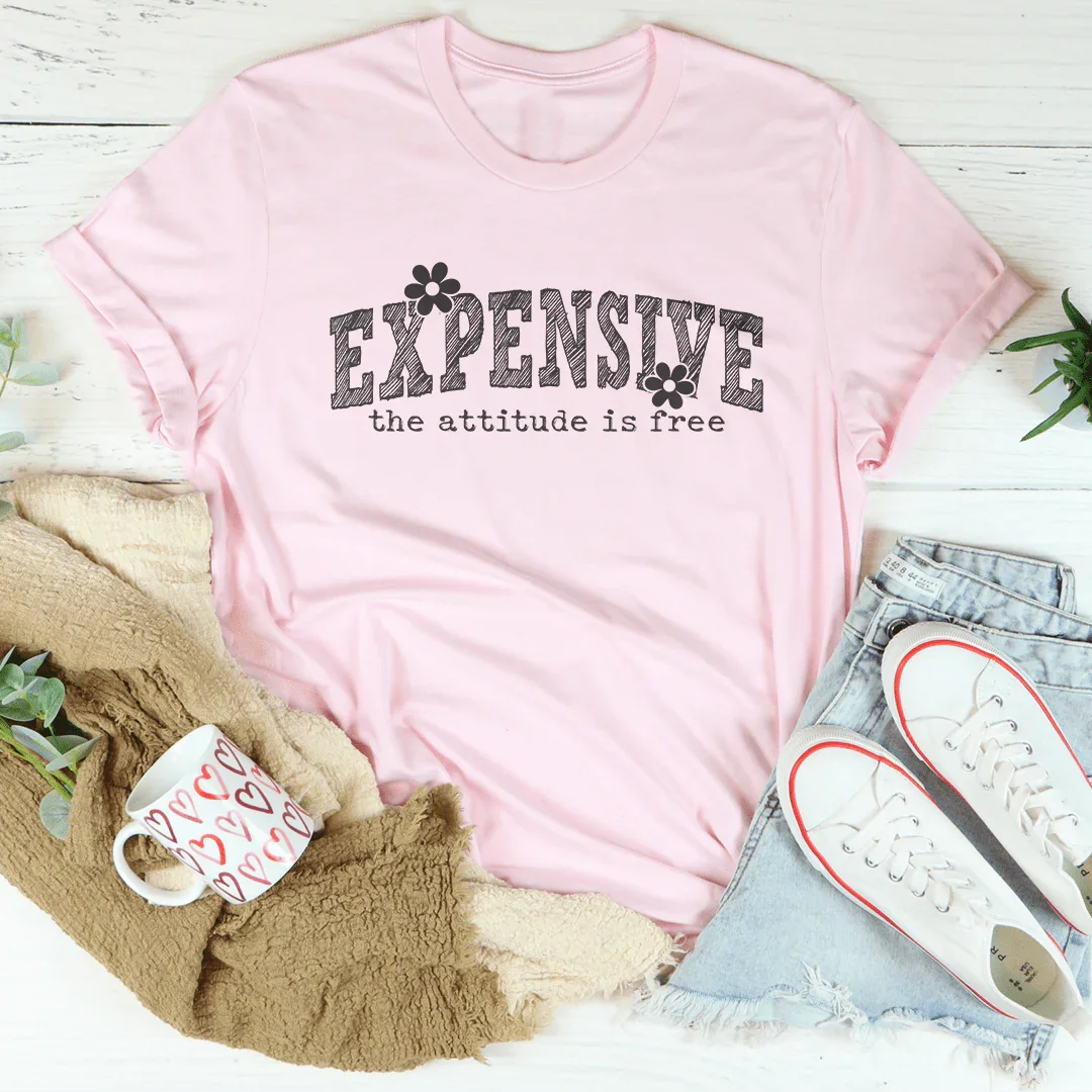 Expensive Attitude Is Free Tee - WonderingCloth