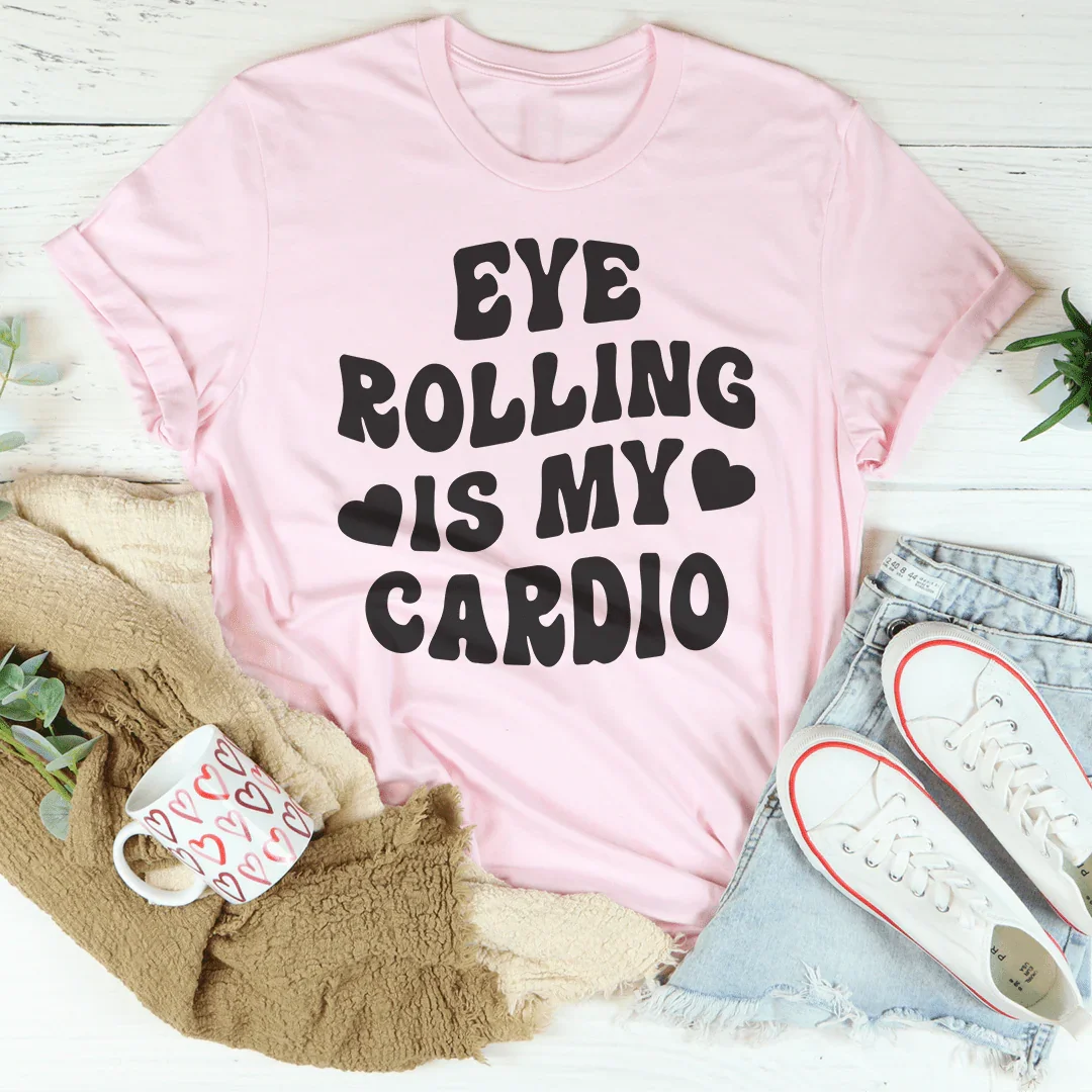 Eye Rolling Is My Cardio Tee - WonderingCloth