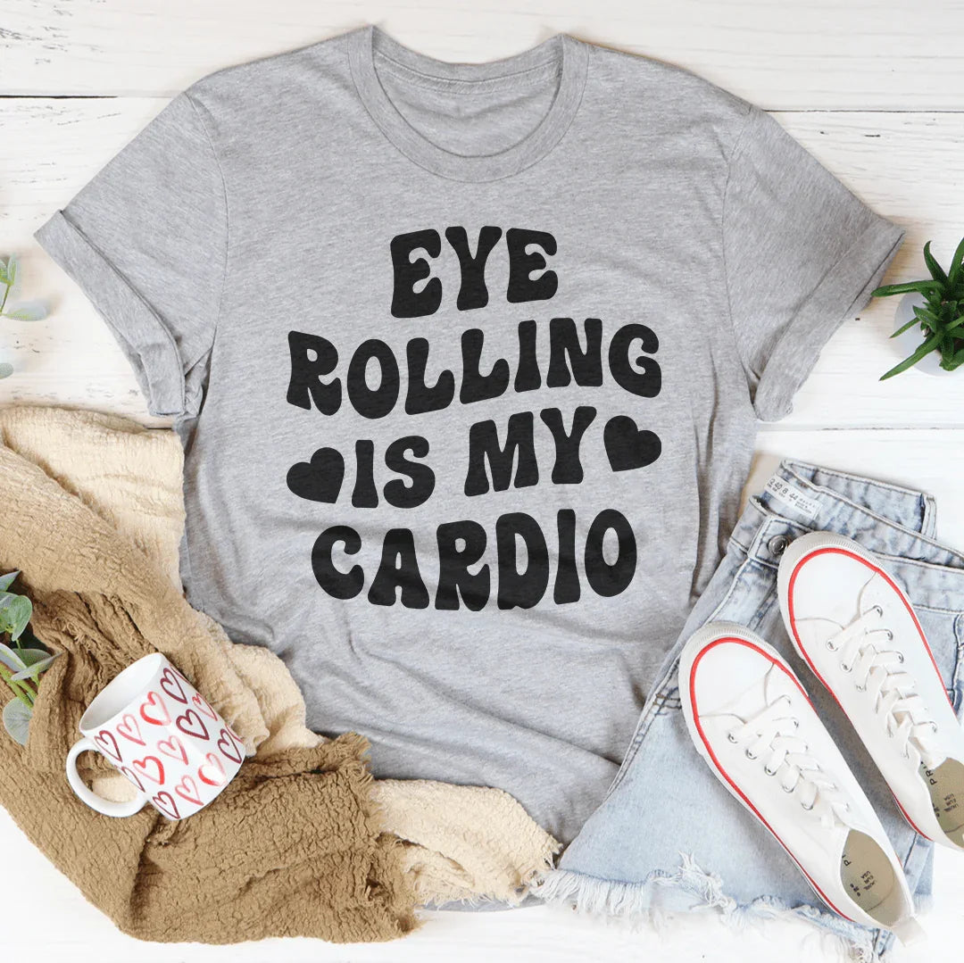 Eye Rolling Is My Cardio Tee - WonderingCloth