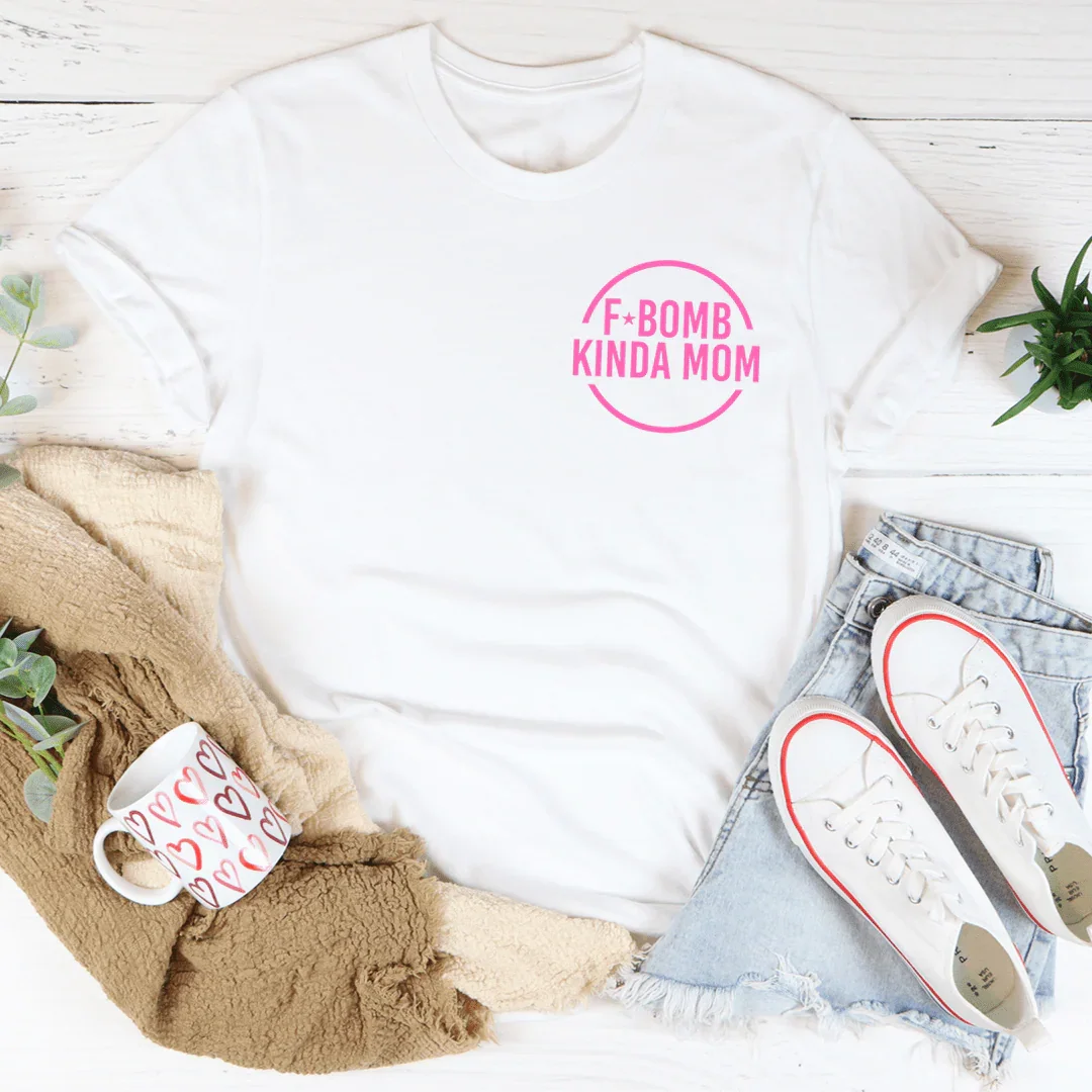 F Bomb Kinda Mom Tee - WonderingCloth