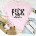 F-ck That Respectfully Tee - WonderingCloth