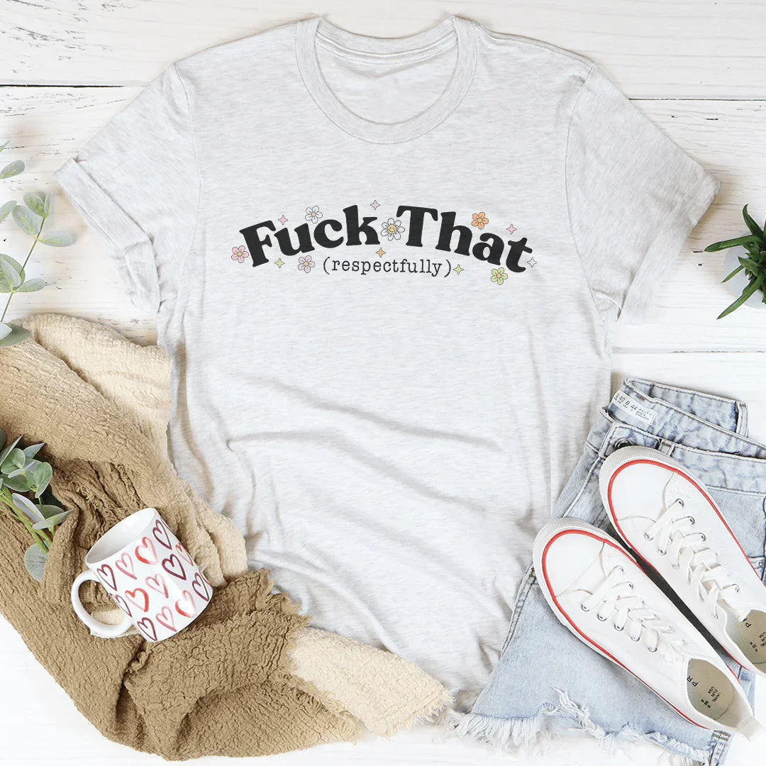 F* That Respectfully Tee - WonderingCloth