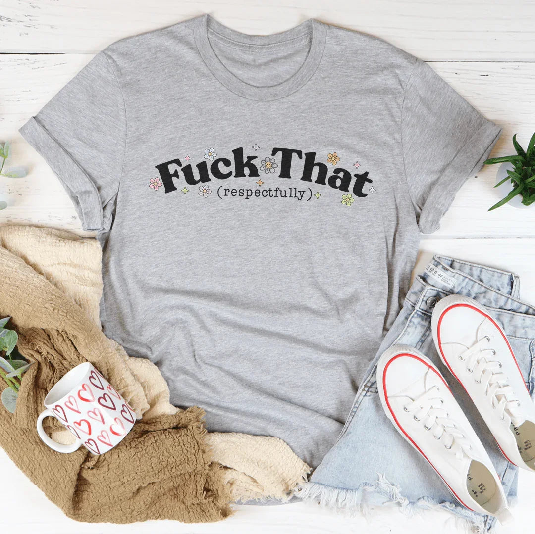F* That Respectfully Tee - WonderingCloth