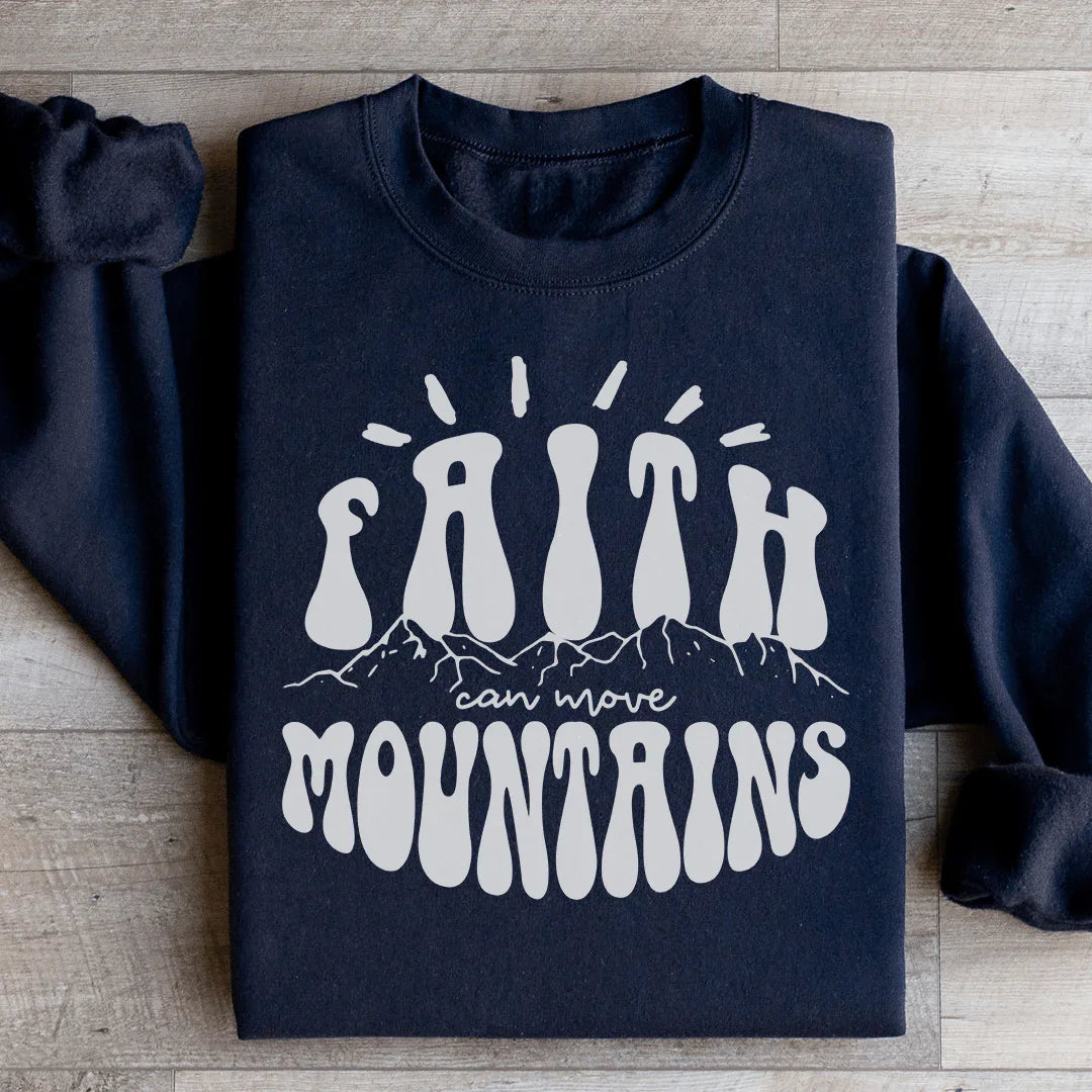 Faith Can Move Mountains Sweatshirt - WonderingCloth