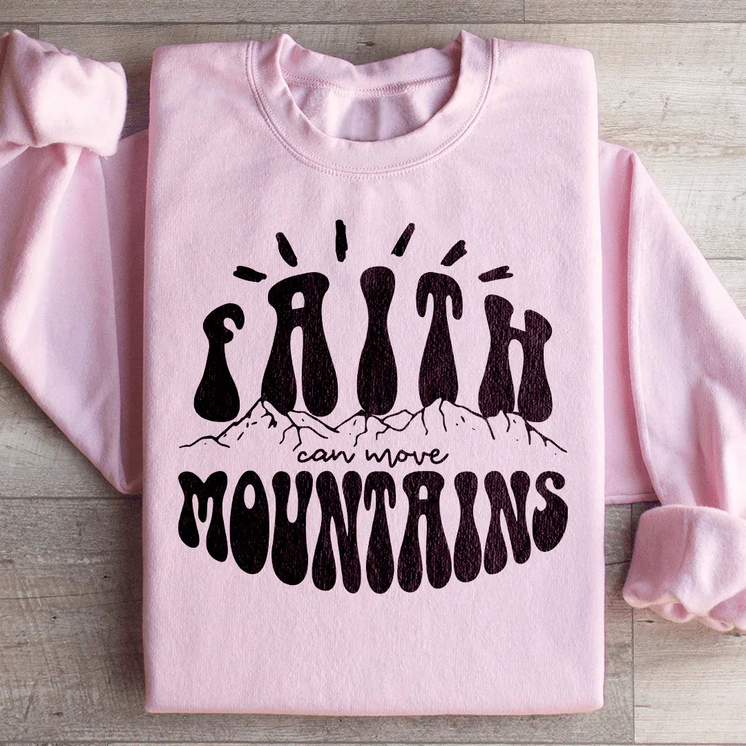 Faith Can Move Mountains Sweatshirt - WonderingCloth
